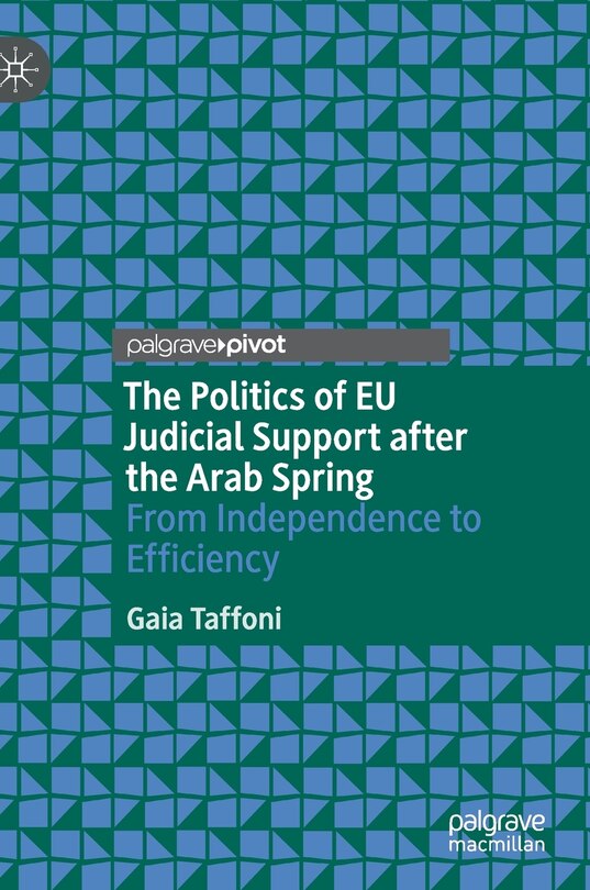 Front cover_The Politics Of Eu Judicial Support After The Arab Spring