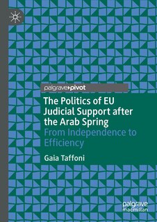Front cover_The Politics Of Eu Judicial Support After The Arab Spring