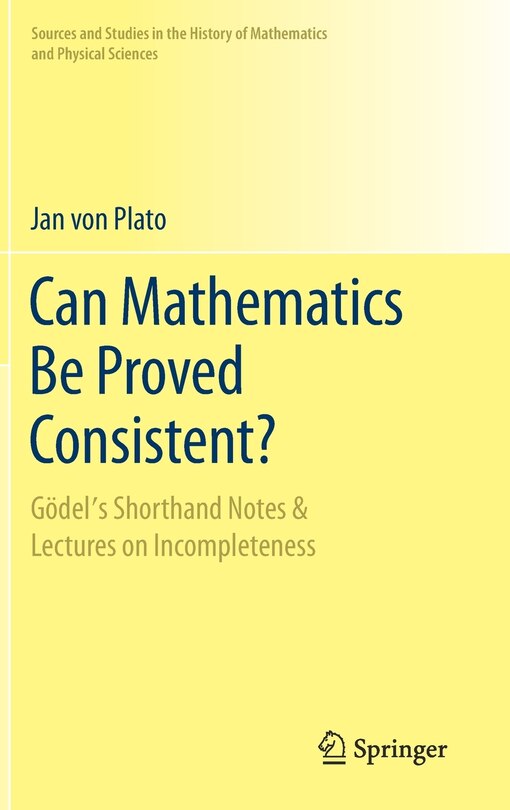 Front cover_Can Mathematics Be Proved Consistent?