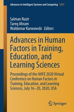 Advances in Human Factors in Training, Education, and Learning Sciences: Proceedings of the AHFE 2020 Virtual Conference on Human Factors in Training, Education, and Learning Sciences, July 16-20, 2020, USA