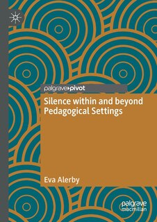 Front cover_Silence Within And Beyond Pedagogical Settings