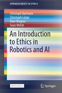 Front cover_An Introduction To Ethics In Robotics And Ai