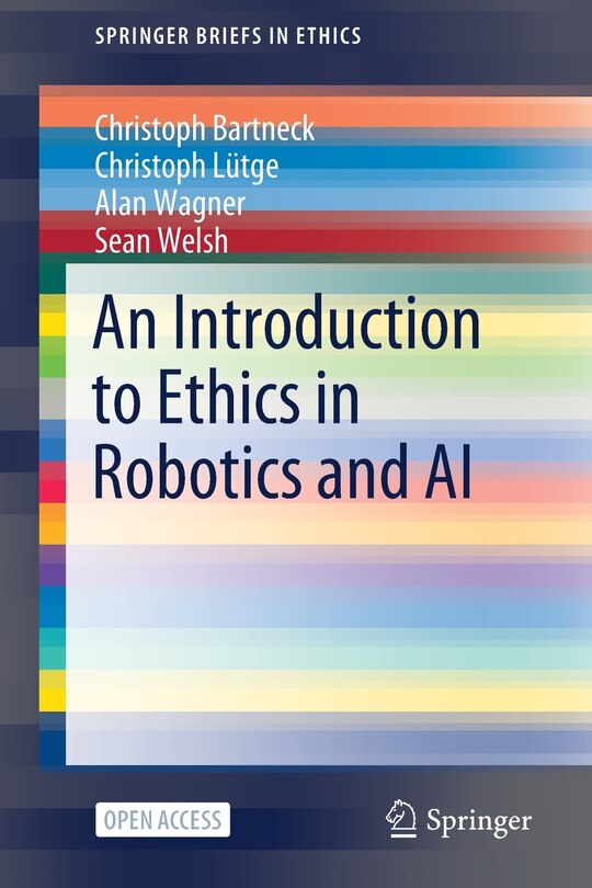 Front cover_An Introduction To Ethics In Robotics And Ai