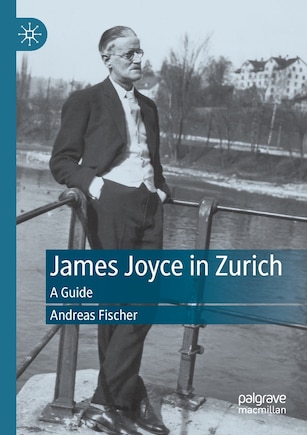 James Joyce In Zurich: A Guide