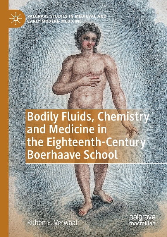 Front cover_Bodily Fluids, Chemistry And Medicine In The Eighteenth-century Boerhaave School