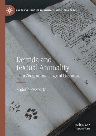 Derrida And Textual Animality: For A Zoogrammatology Of Literature