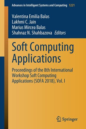 Soft Computing Applications: Proceedings of the 8th International Workshop Soft Computing Applications (SOFA 2018), Vol.: Proceedings of the 8th International Workshop Soft Computing Applications (SOFA 2018), Vol. I