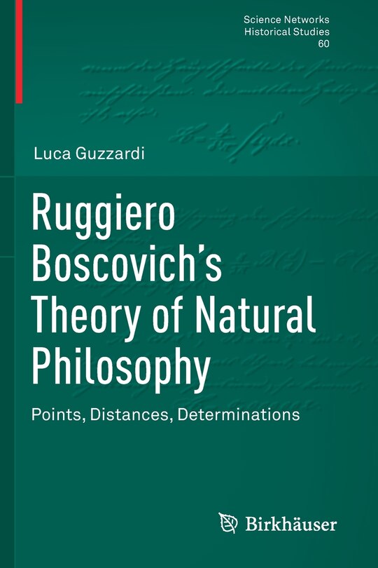 Ruggiero Boscovich's Theory Of Natural Philosophy: Points, Distances, Determinations