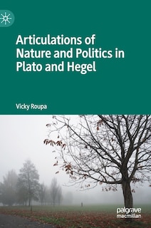 Front cover_Articulations Of Nature And Politics In Plato And Hegel