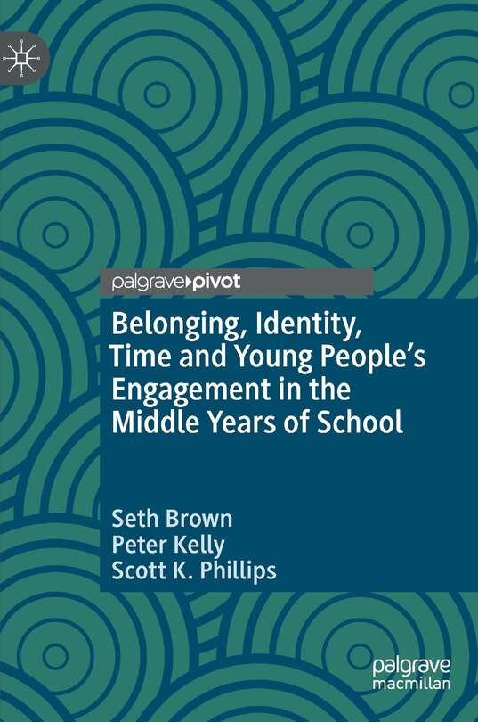 Couverture_Belonging, Identity, Time And Young People's Engagement In The Middle Years Of School