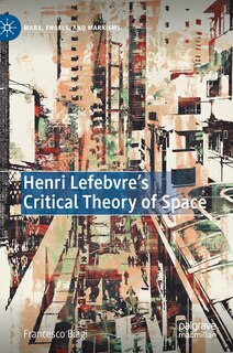 Front cover_Henri Lefebvre's Critical Theory Of Space