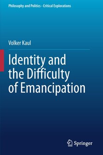 Front cover_Identity And The Difficulty Of Emancipation