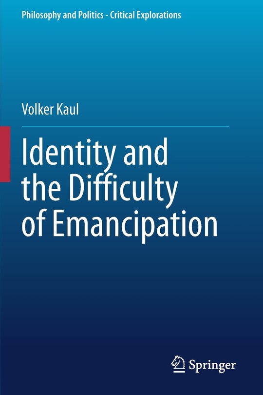 Front cover_Identity And The Difficulty Of Emancipation