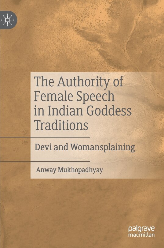Front cover_The Authority of Female Speech in Indian Goddess Traditions