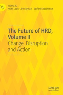 The Future Of Hrd, Volume Ii: Change, Disruption And Action