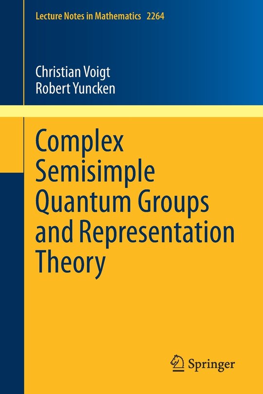 Front cover_Complex Semisimple Quantum Groups And Representation Theory