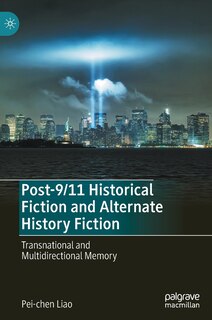 Front cover_Post-9/11 Historical Fiction And Alternate History Fiction