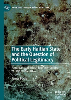 Front cover_The Early Haitian State and the Question of Political Legitimacy