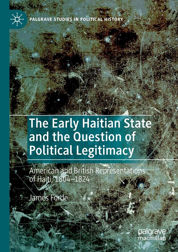 Front cover_The Early Haitian State and the Question of Political Legitimacy