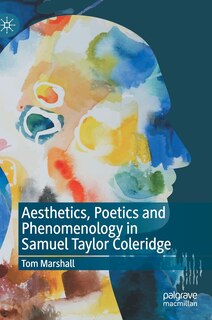 Couverture_Aesthetics, Poetics And Phenomenology In Samuel Taylor Coleridge