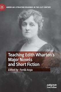 Front cover_Teaching Edith Wharton's Major Novels And Short Fiction
