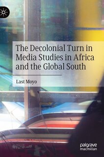 Couverture_The Decolonial Turn in Media Studies in Africa and the Global South