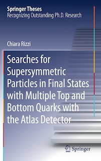 Couverture_Searches For Supersymmetric Particles In Final States With Multiple Top And Bottom Quarks With The Atlas Detector