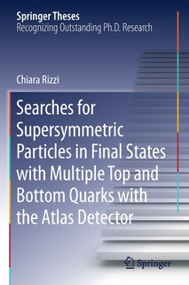 Couverture_Searches For Supersymmetric Particles In Final States With Multiple Top And Bottom Quarks With The Atlas Detector