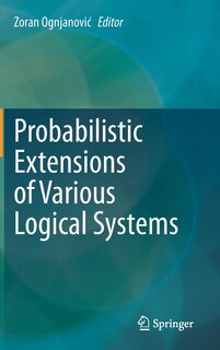 Front cover_Probabilistic Extensions Of Various Logical Systems
