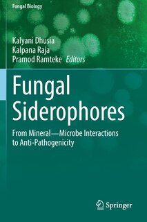 Fungal Siderophores: From Mineral-microbe Interactions To Anti-pathogenicity