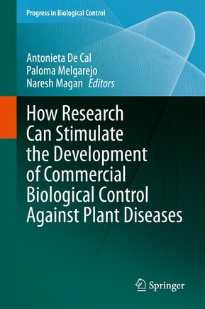 How Research Can Stimulate The Development Of Commercial Biological Control Against Plant Diseases