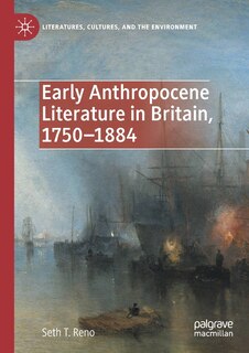 Front cover_Early Anthropocene Literature In Britain, 1750-1884