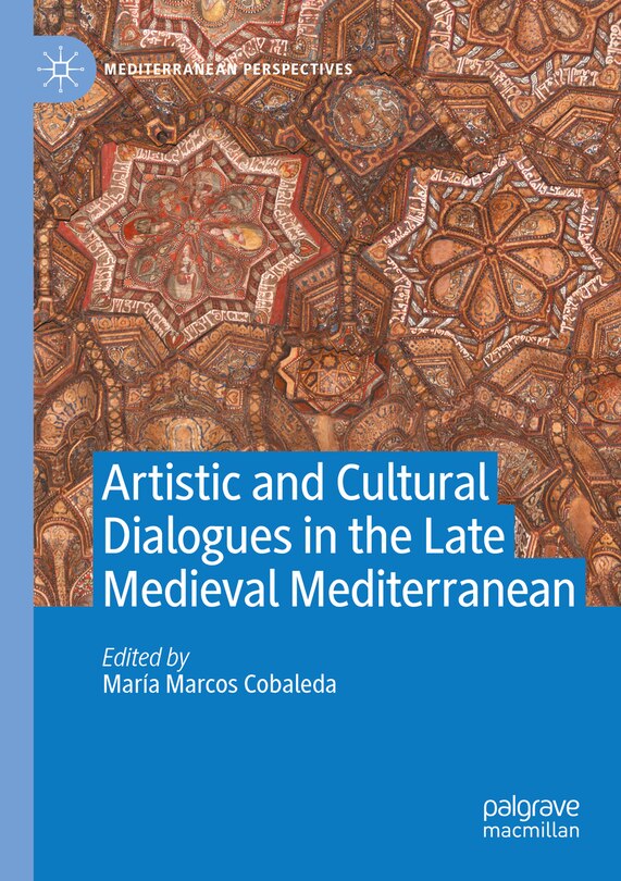 Couverture_Artistic And Cultural Dialogues In The Late Medieval Mediterranean