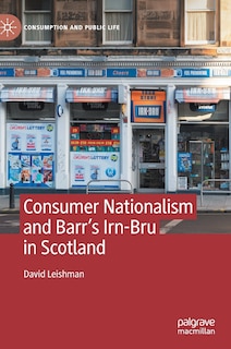 Couverture_Consumer Nationalism and Barr's Irn-Bru in Scotland
