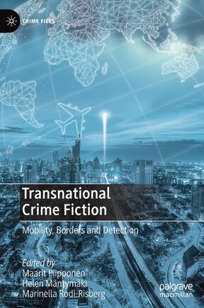 Transnational Crime Fiction: Mobility, Borders and Detection