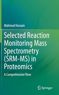 Front cover_Selected Reaction Monitoring Mass Spectrometry (srm-ms) In Proteomics