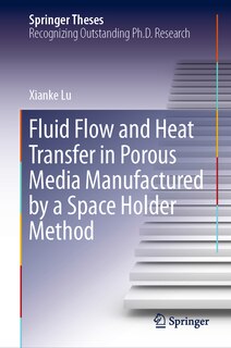 Front cover_Fluid Flow And Heat Transfer In Porous Media Manufactured By A Space Holder Method