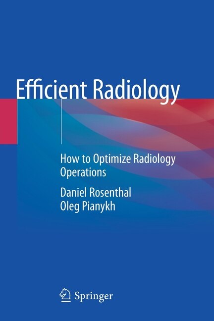 Efficient Radiology: How To Optimize Radiology Operations