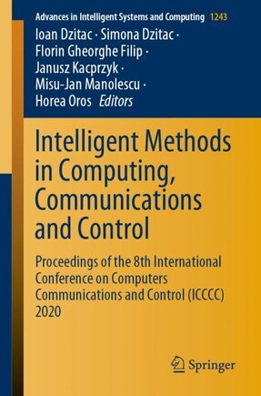 Intelligent Methods In Computing, Communications And Control: Proceedings Of The 8th International Conference On Computers Communications And Control (icccc) 2020