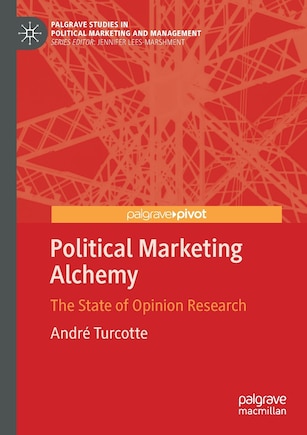 Political Marketing Alchemy: The State Of Opinion Research