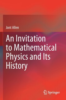Couverture_An Invitation To Mathematical Physics And Its History