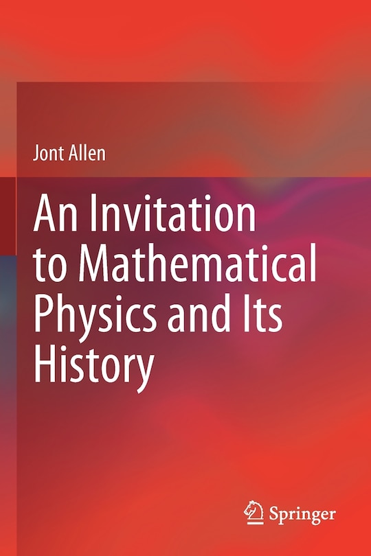 Couverture_An Invitation To Mathematical Physics And Its History