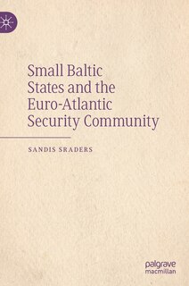 Couverture_Small Baltic States And The Euro-atlantic Security Community