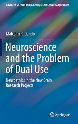 Neuroscience And The Problem Of Dual Use: Neuroethics In The New Brain Research Projects