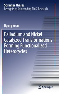 Couverture_Palladium And Nickel Catalyzed Transformations Forming Functionalized Heterocycles