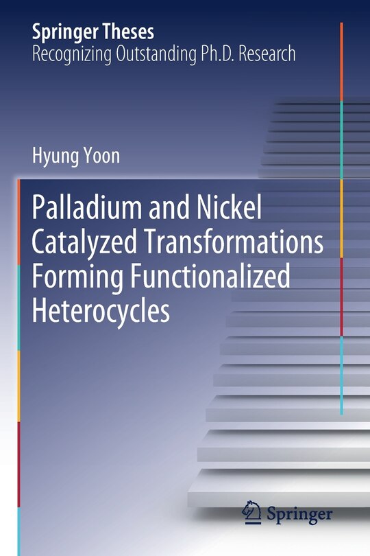 Front cover_Palladium And Nickel Catalyzed Transformations Forming Functionalized Heterocycles