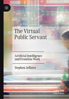 The Virtual Public Servant: Artificial Intelligence And Frontline Work
