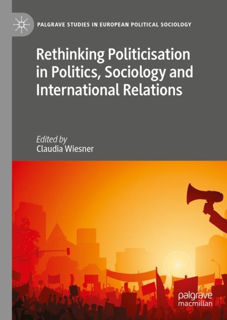 Front cover_Rethinking Politicisation In Politics, Sociology And International Relations