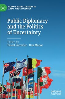 Couverture_Public Diplomacy And The Politics Of Uncertainty
