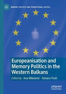 Couverture_Europeanisation And Memory Politics In The Western Balkans